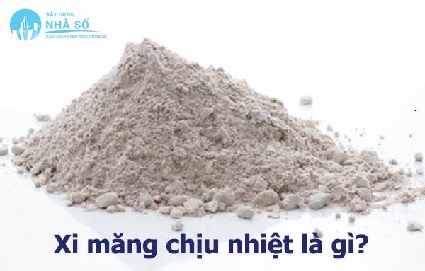 Xi măng chịu nhiệt là gì?